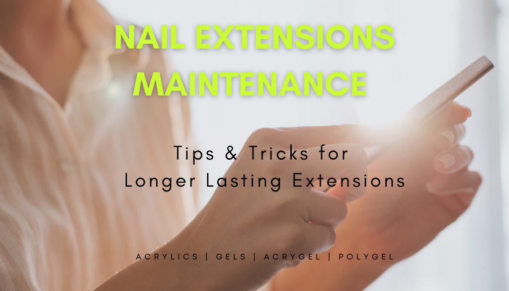 Maintenance Tips for Longer Lasting Nail Extensions – Acrylics or Gel | KMK  Salon Supplies